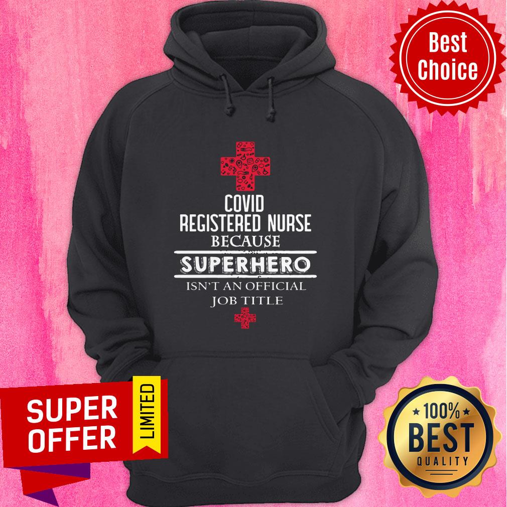 Top Covid Registered Nurse Because Superhero Isn’t An Official Job Title Shirt - Image 3