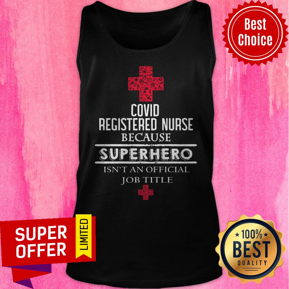 Top Covid Registered Nurse Because Superhero Isn’t An Official Job Title Shirt - Image 5