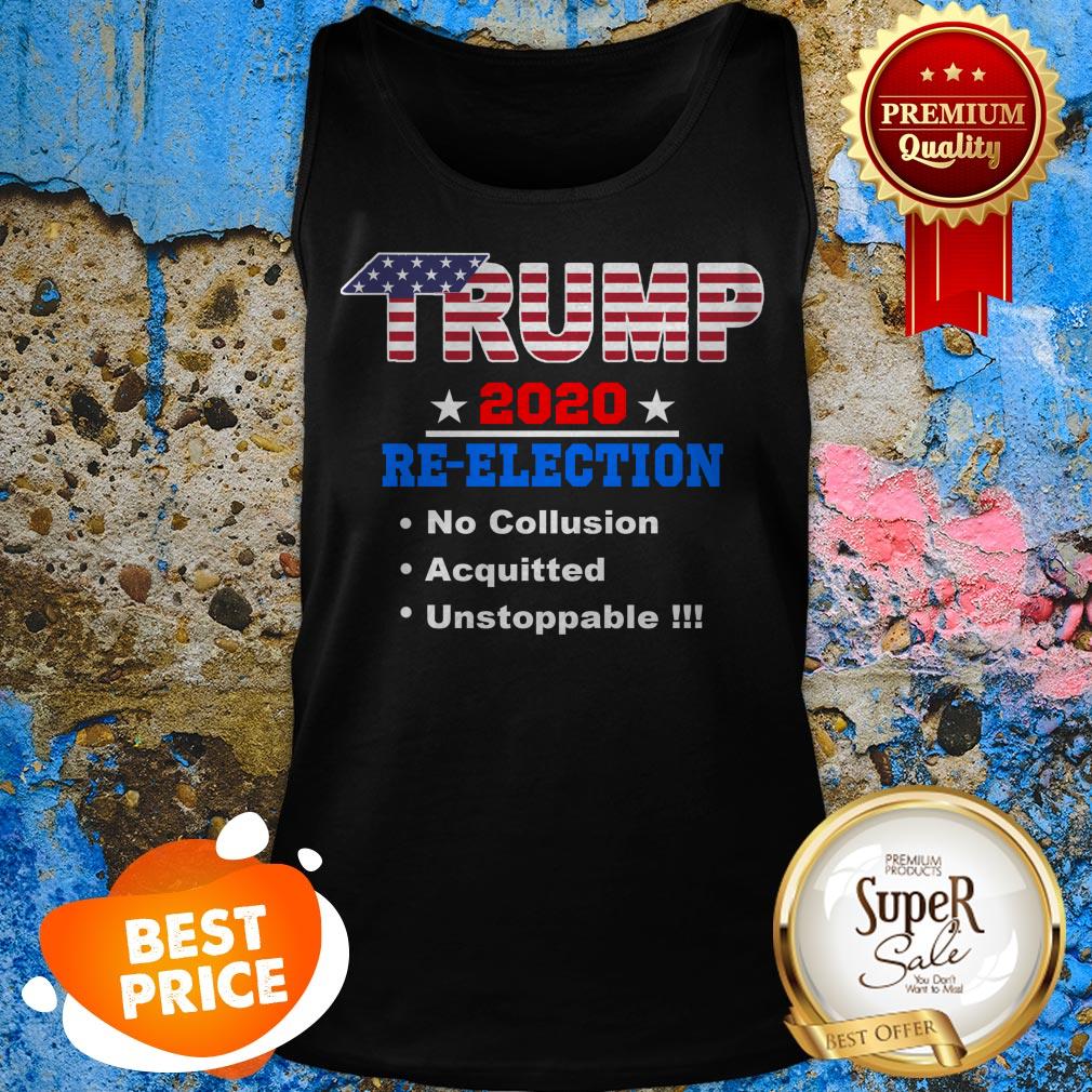 Nice Donald Trump 2020 Re-election No Collusion Acquitted Unstoppable Shirt - Image 2