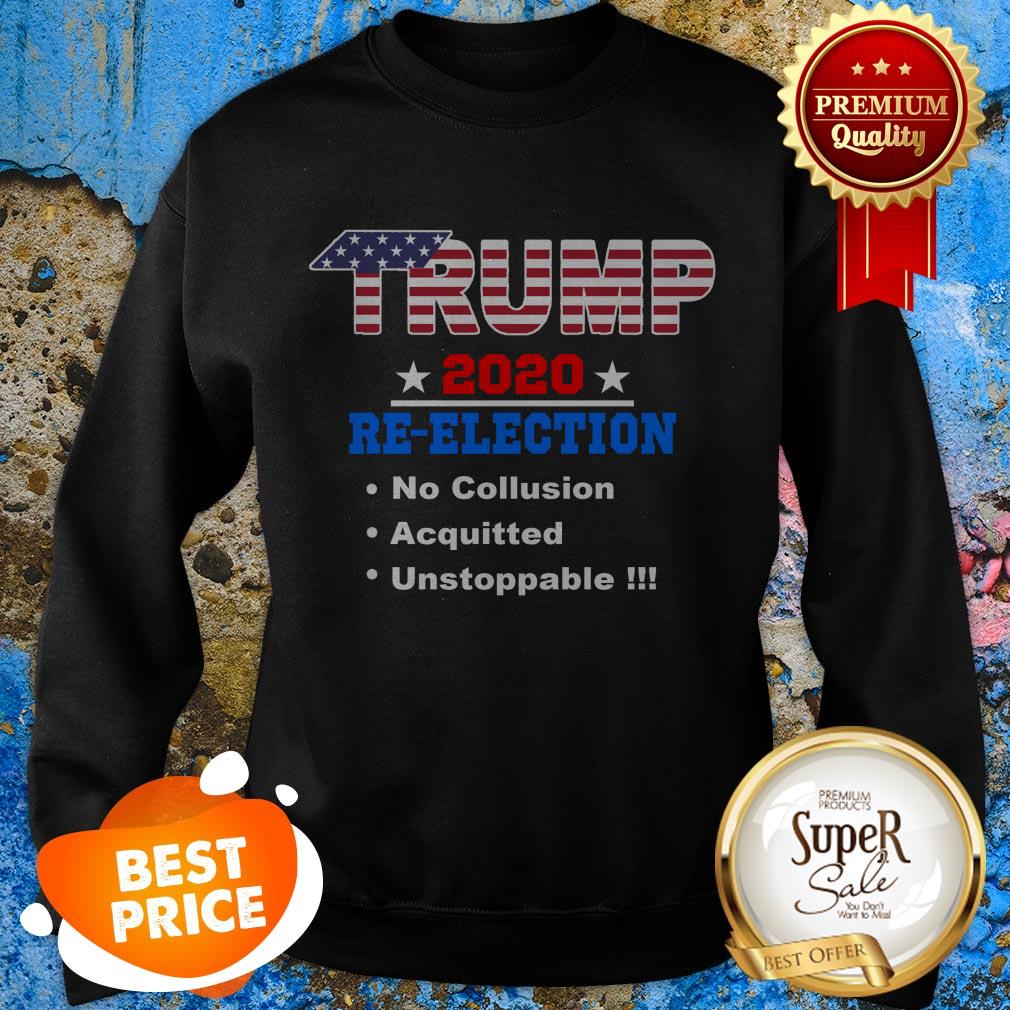 Nice Donald Trump 2020 Re-election No Collusion Acquitted Unstoppable Shirt - Image 5