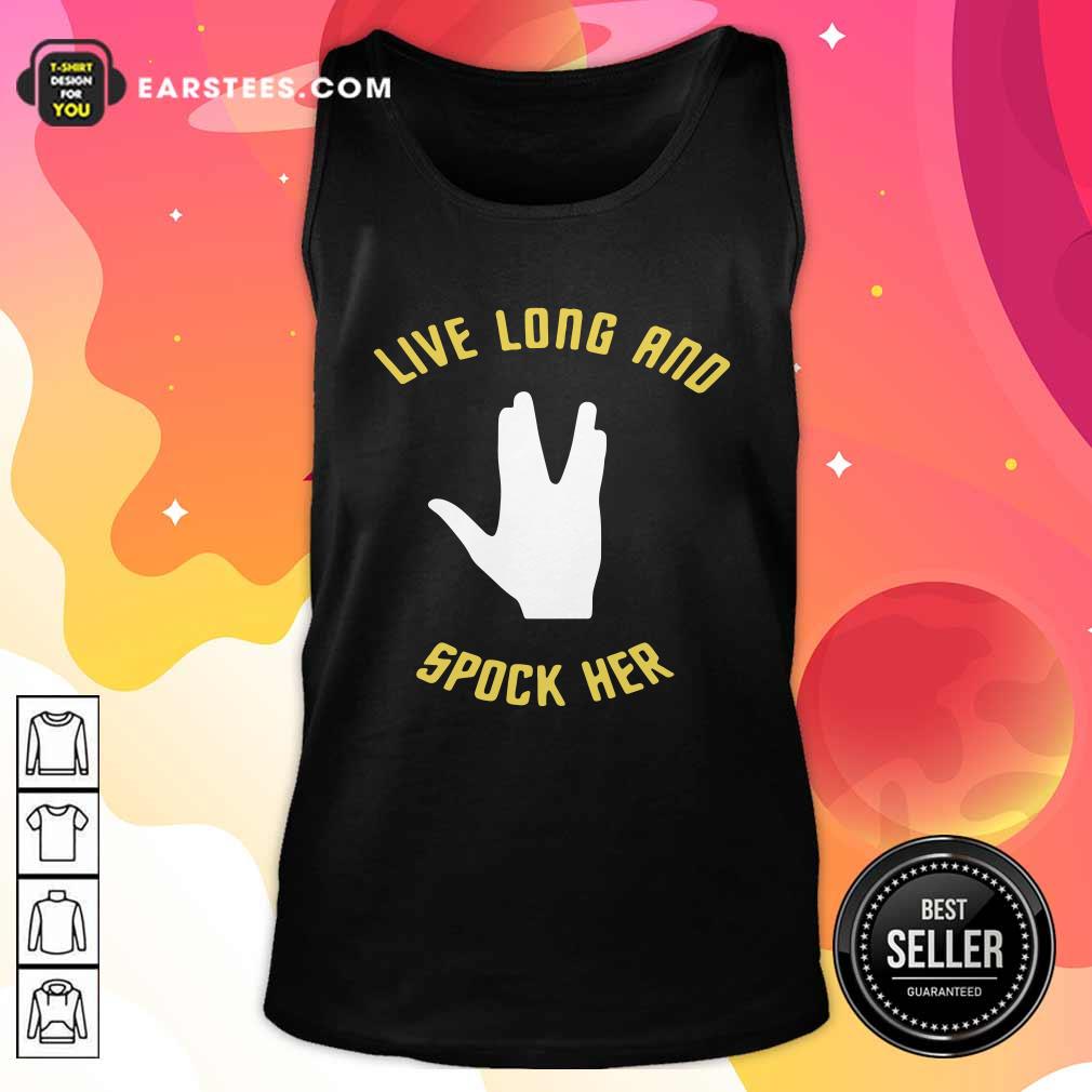 Good Live Long And Spock Her T-Shirt - Image 4