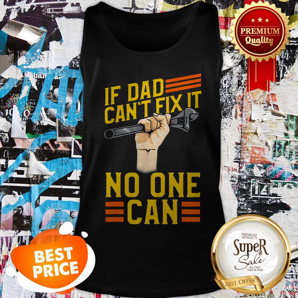 Nice If Dad Can’t Fix It No One Can Fathers Day Shirt - Image 4