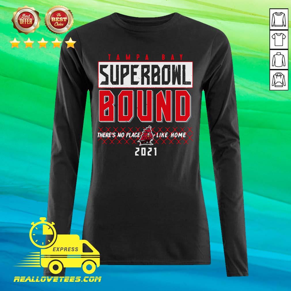 Cool Tampa Bay Superbowl Bound There’s No Place Like Home 2021 Shirt - Image 2
