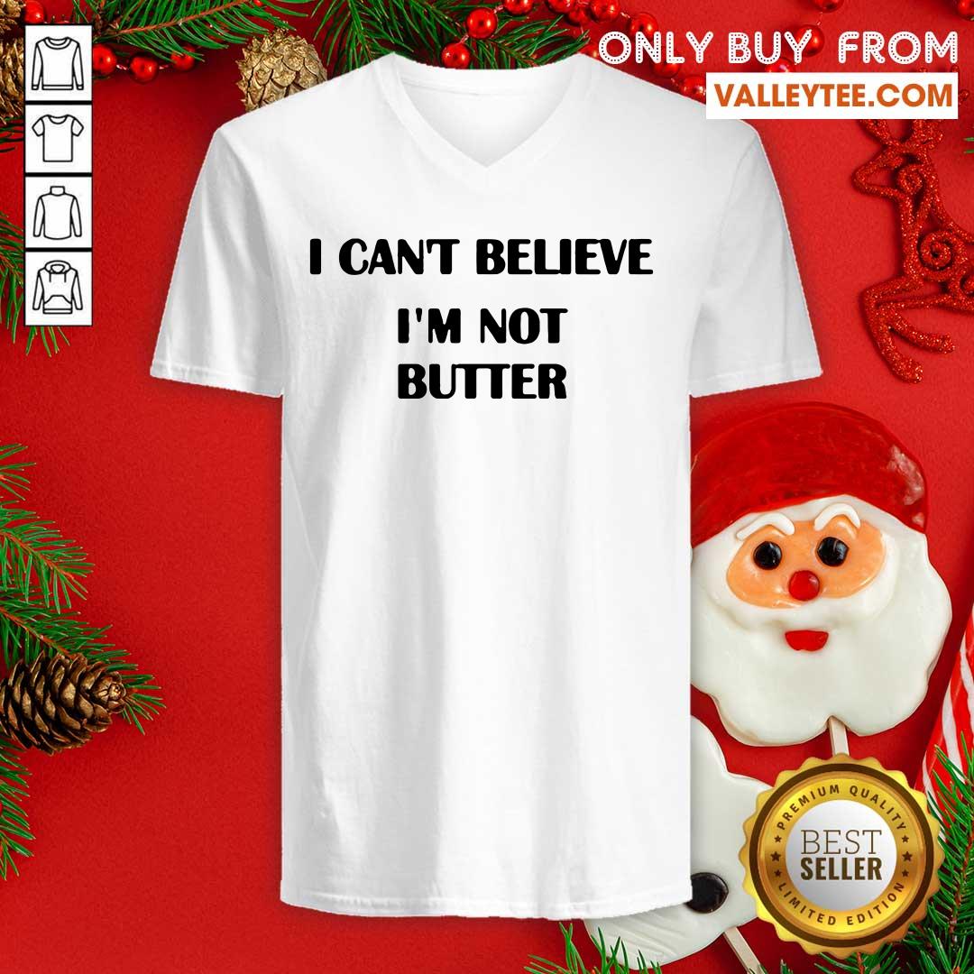 Super Nice I Cant Believe Im Not Butter Shirt - Image 3