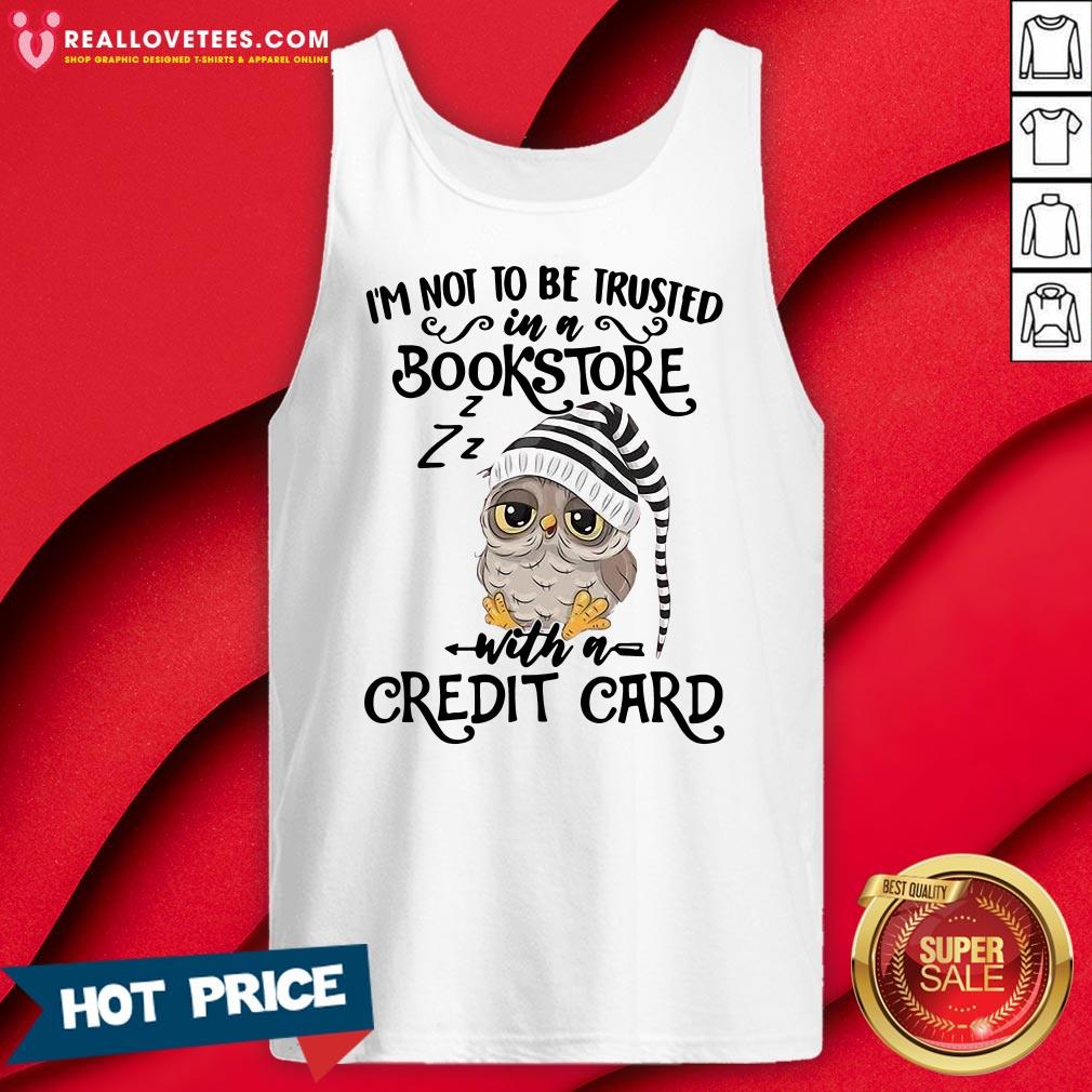 Top I’m Not To Trusted In A Bookstore With A Credit Card Shirt - Image 2