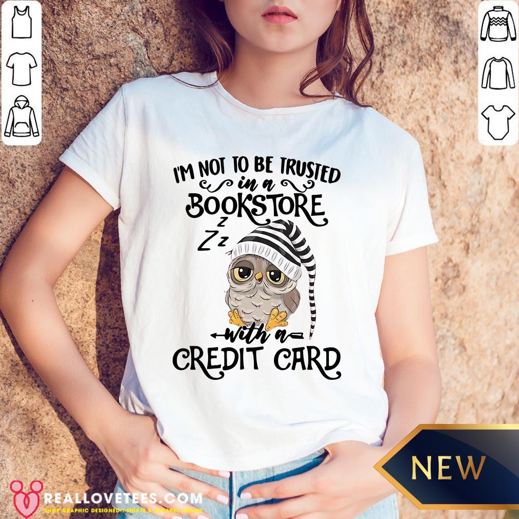 Top I’m Not To Trusted In A Bookstore With A Credit Card Shirt - Image 5
