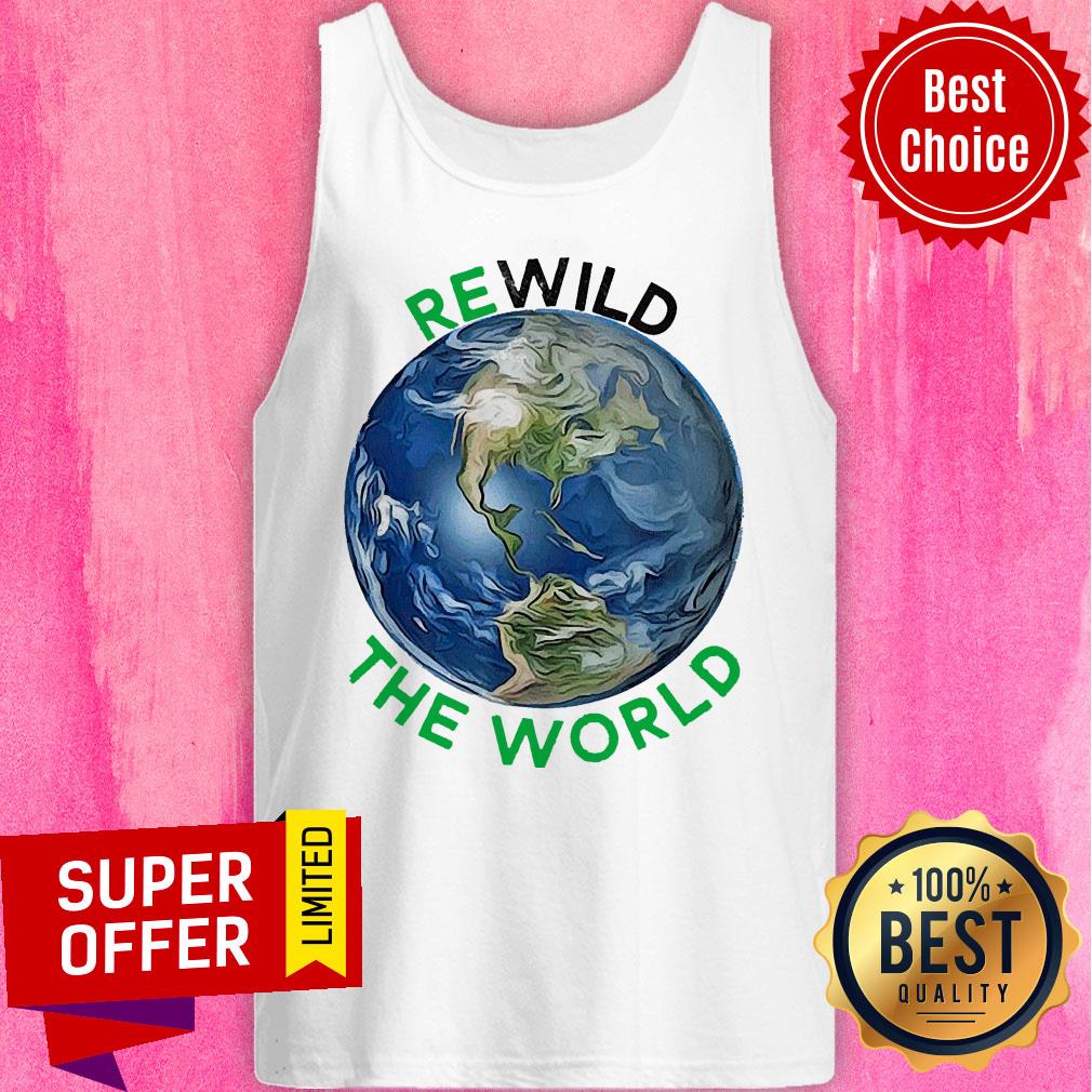 Top Rewild The World Save Planet Save Mother Earth Day Shirt - Image 5