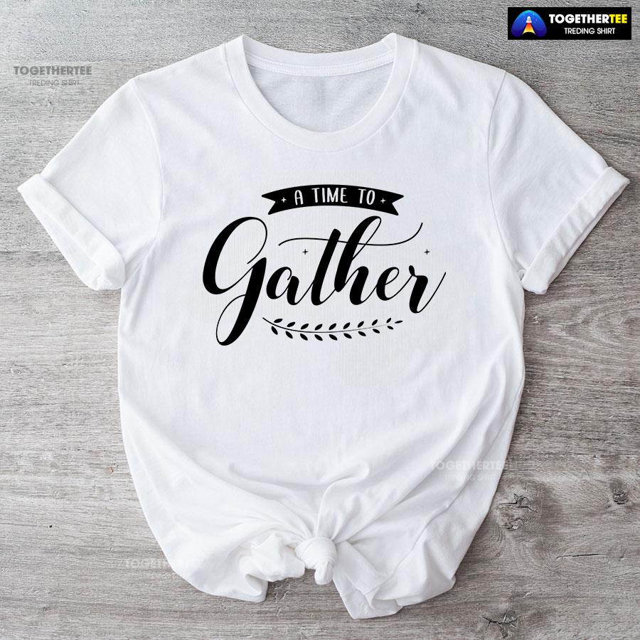 A Time To Gather T-Shirt - Image 4