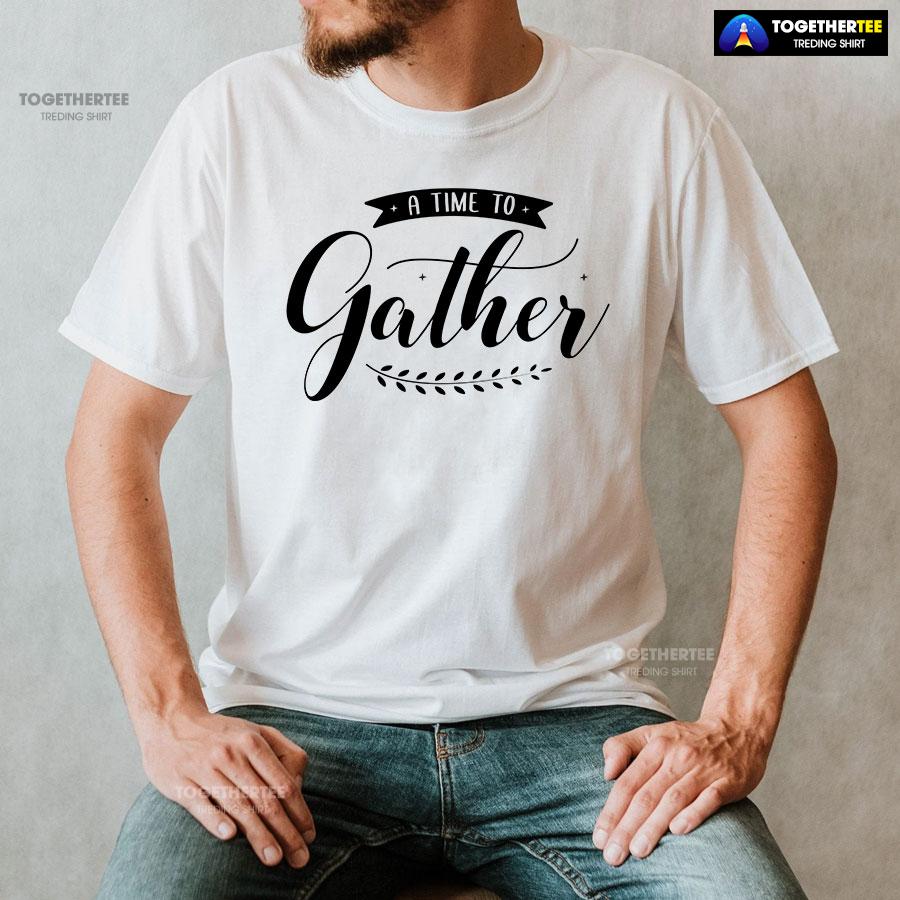 A Time To Gather T-Shirt - Image 2