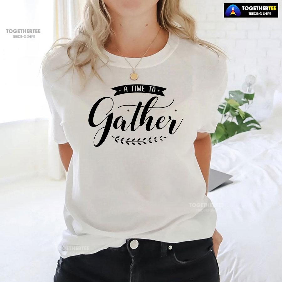 A Time To Gather T-Shirt - Image 3