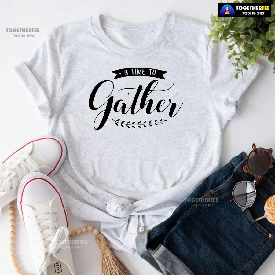A Time To Gather T-Shirt - Image 5