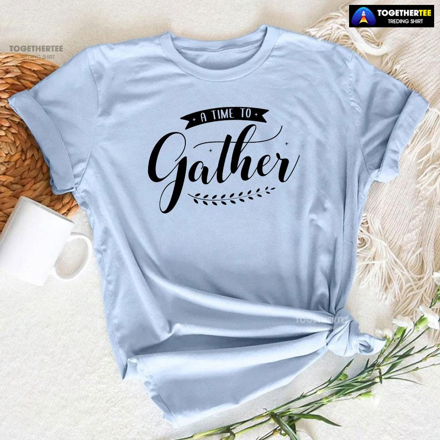 A Time To Gather T-Shirt - Image 6