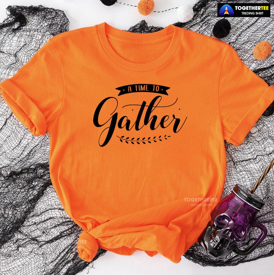 A Time To Gather T-Shirt - Image 9