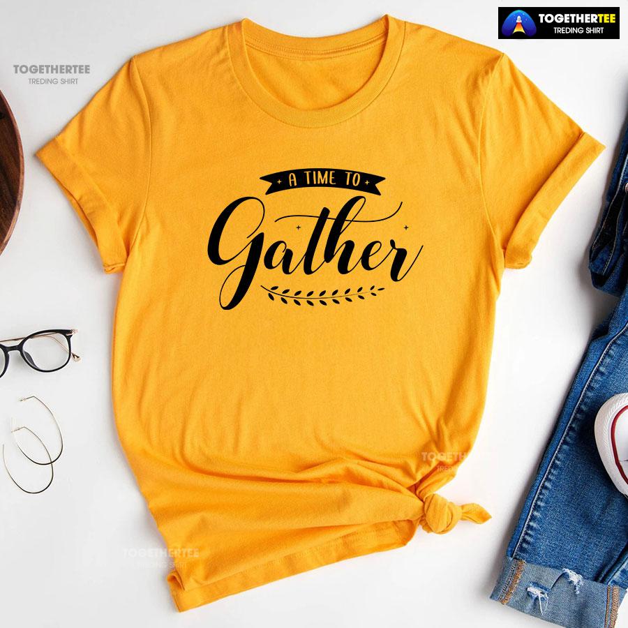 A Time To Gather T-Shirt - Image 10