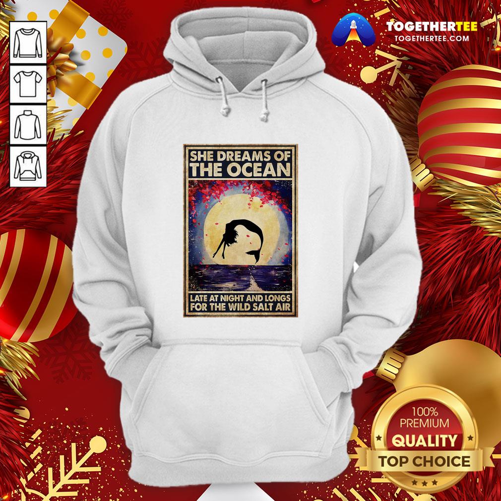 Funny Mermaid She Dreams Of The Ocean Late At Night And Longs For The Wild Salt Air Shirt - Image 5