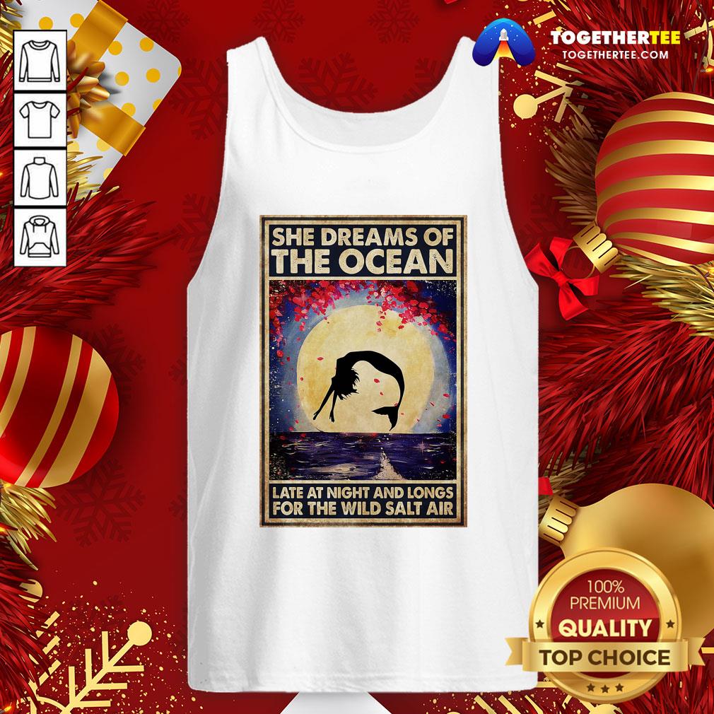 Funny Mermaid She Dreams Of The Ocean Late At Night And Longs For The Wild Salt Air Shirt - Image 3