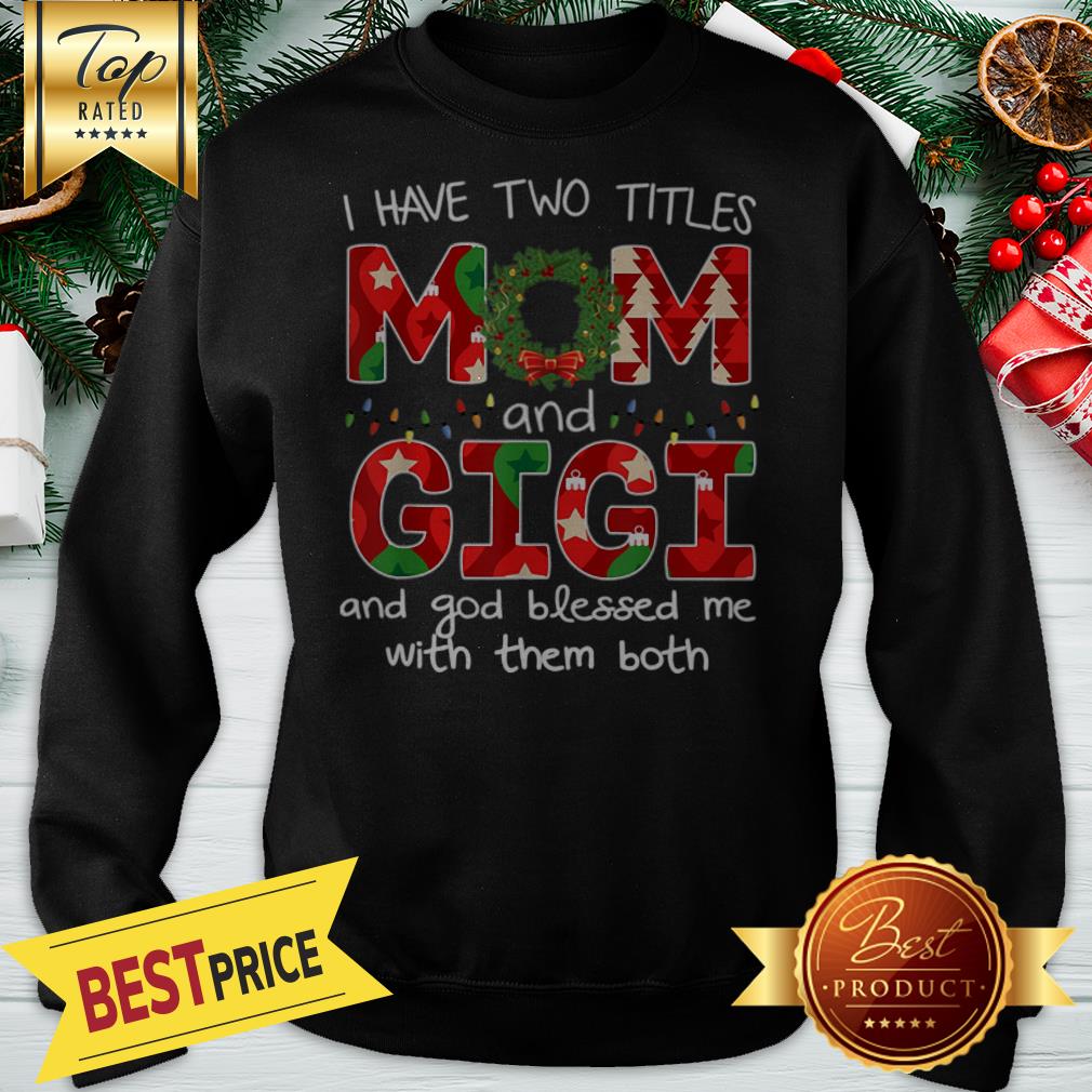 Have Two Titles Mom And GiGi Christmas Gift Shirt - Image 4