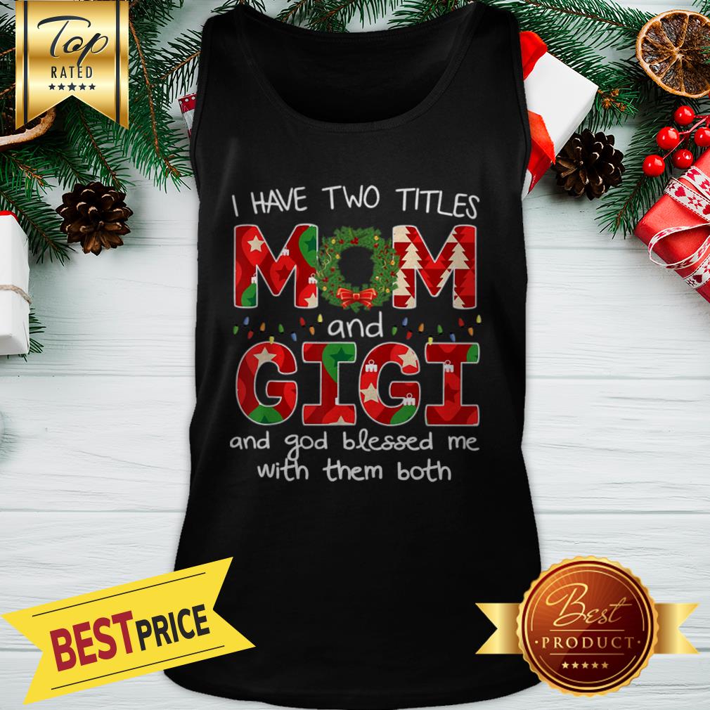 Have Two Titles Mom And GiGi Christmas Gift Shirt - Image 3