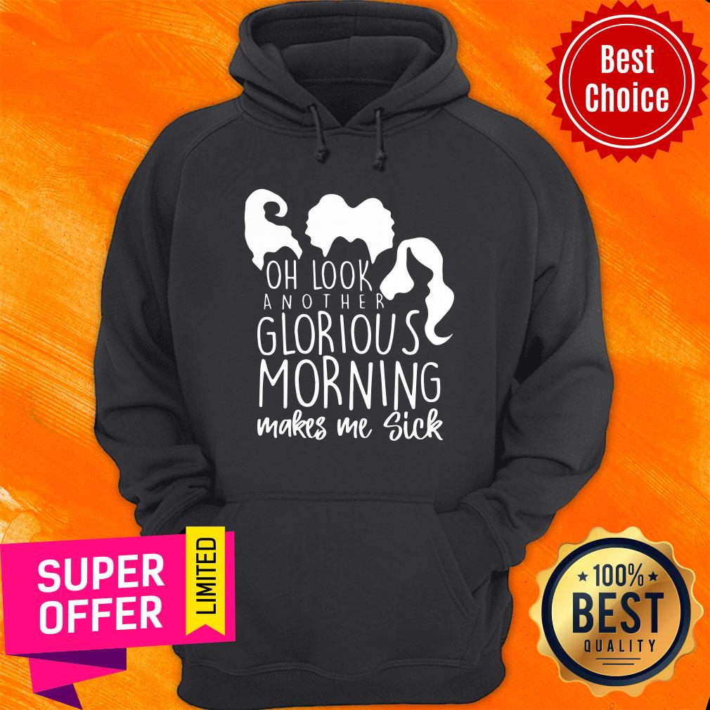 Oh Look Another Glorious Morning Makes Me Sick Shirt - Image 5