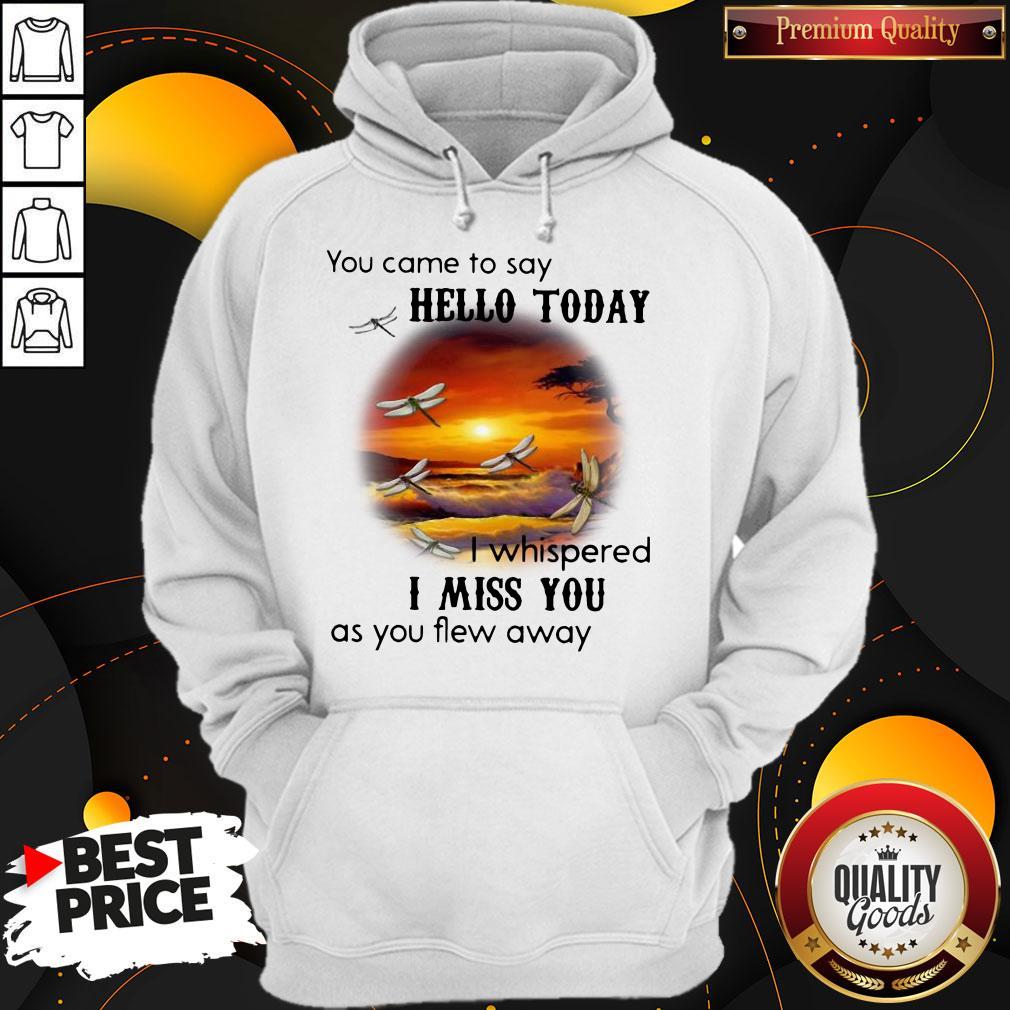 You Came To Say Hello Today I Whispered I Miss You As You Flew Away Shirt - Image 2