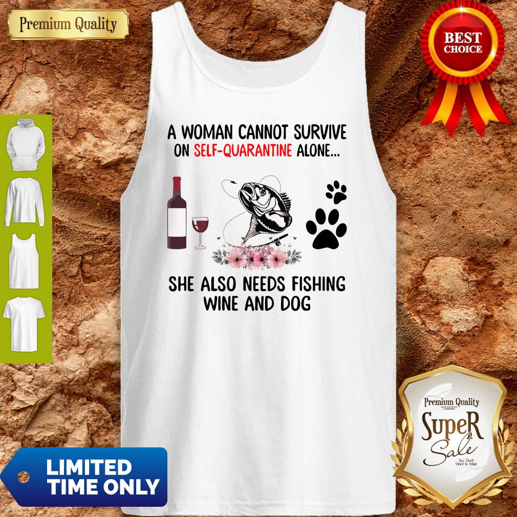 A Women Cannot Survive On Self Quarantine Alone She Also Needs Fishing Wine And Dog Shirt - Image 5