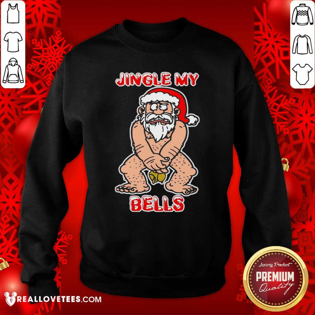 Top Santa Claus Jingle My Bells Christmas Shirt - Image 3