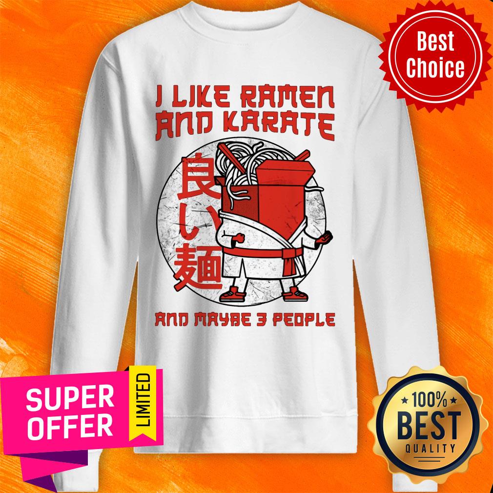 I Like Ramen And Karate And Maybe 3 People Shirt - Image 4