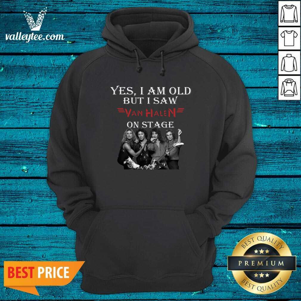 Beautiful Yes I Am Old But I Saw Van Halen On Stage Shirt - Image 2