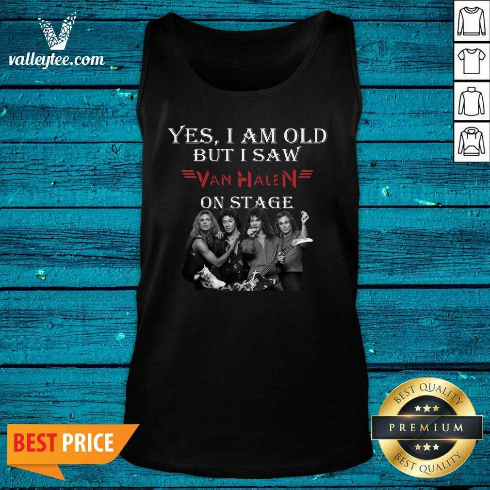 Beautiful Yes I Am Old But I Saw Van Halen On Stage Shirt - Image 4