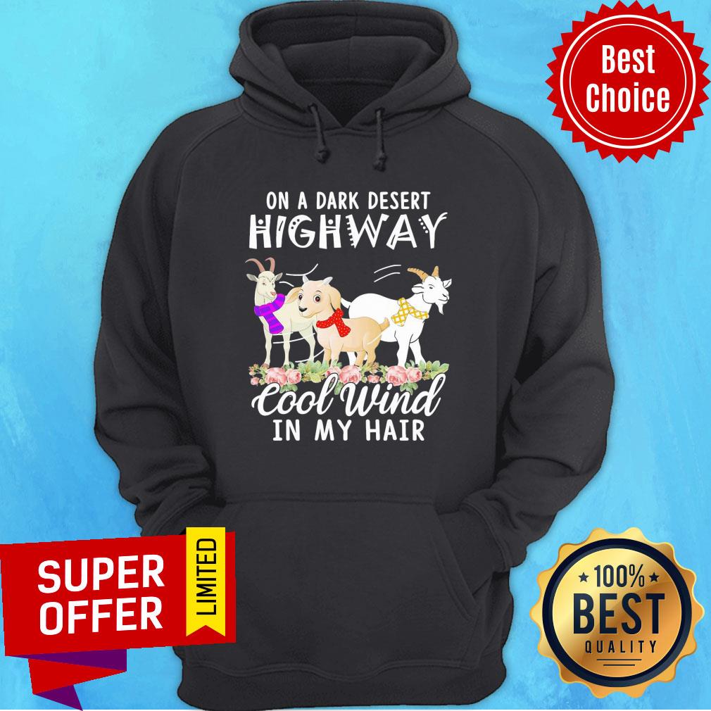 Goat Flower On A Dark Desert Highway Cool Wind In My Hair Shirt - Image 5