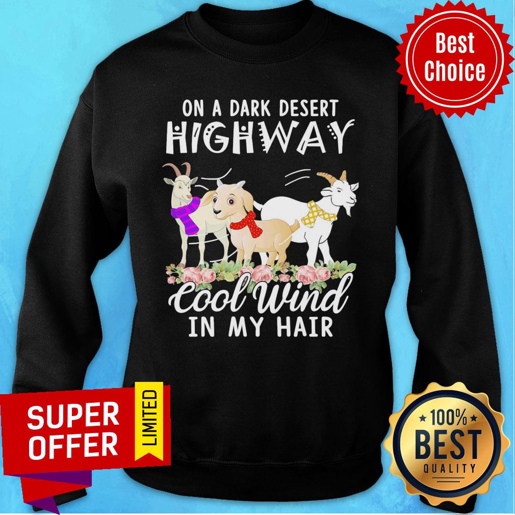 Goat Flower On A Dark Desert Highway Cool Wind In My Hair Shirt - Image 4