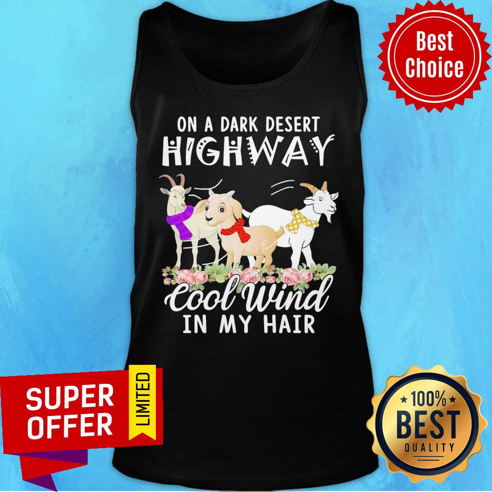 Goat Flower On A Dark Desert Highway Cool Wind In My Hair Shirt - Image 3