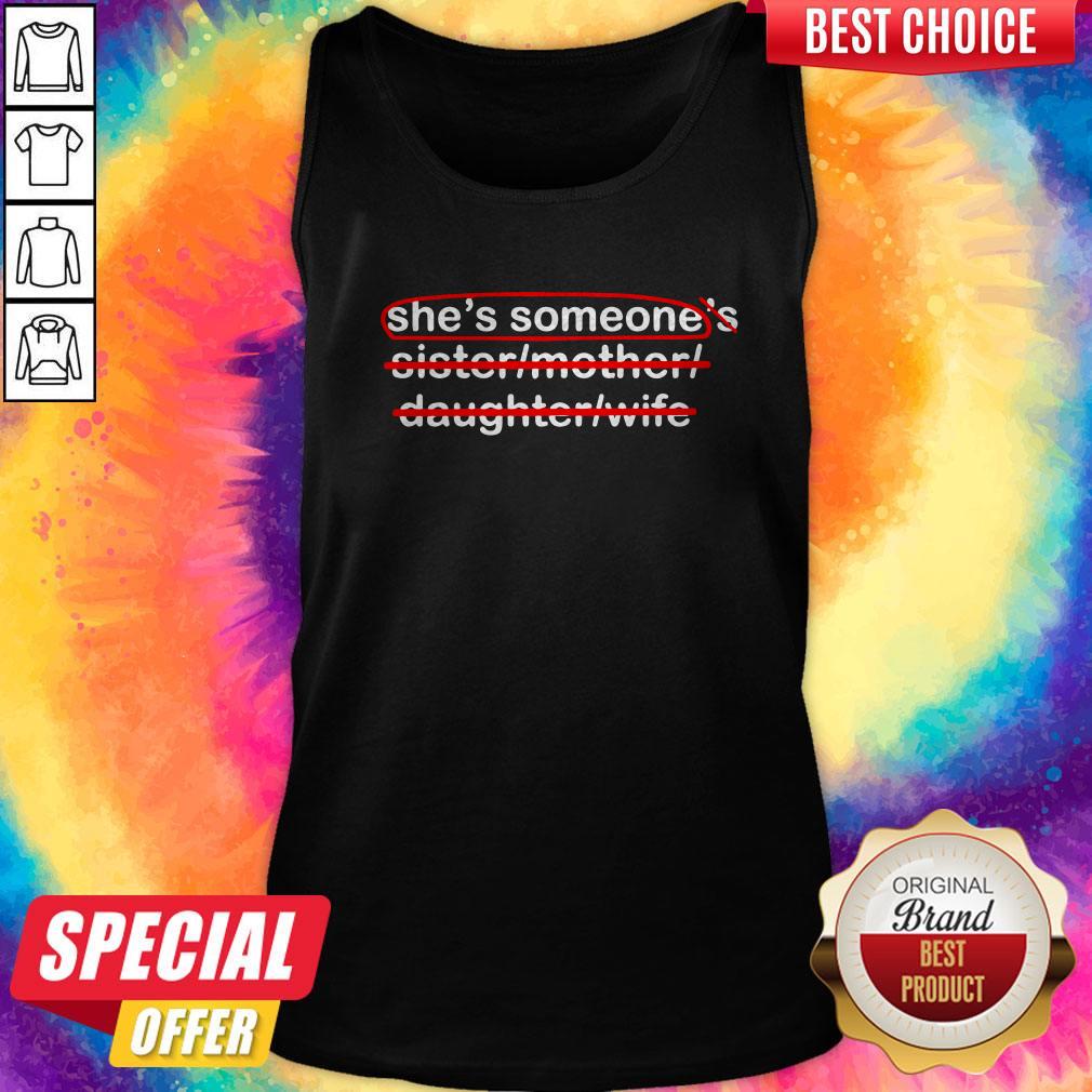 She'S Someone'S Sister Mother Daughter Wife Shirt - Image 3