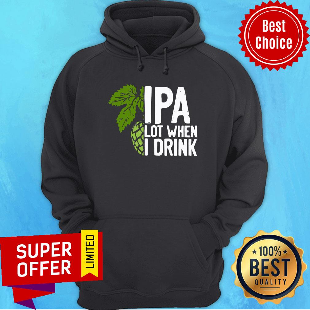 So Beautiful Hops IPA Lot When I Drink Shirt - Image 5