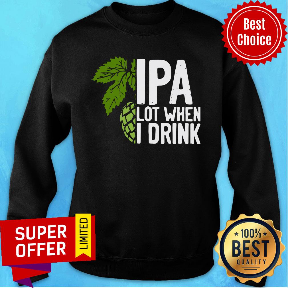 So Beautiful Hops IPA Lot When I Drink Shirt - Image 4