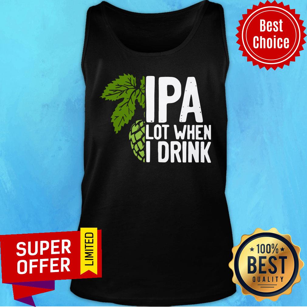So Beautiful Hops IPA Lot When I Drink Shirt - Image 3