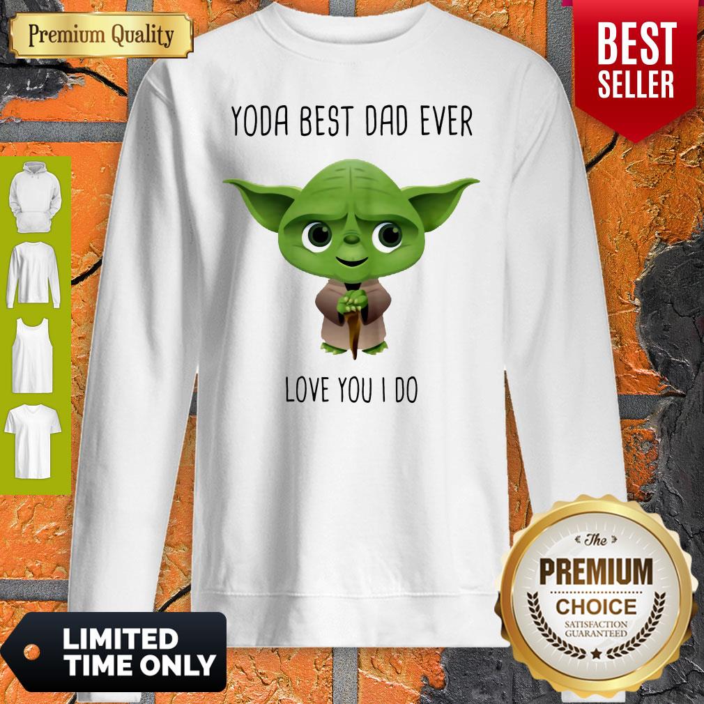 Yoda Best Dad Ever Love You I Do Shirt - Image 5