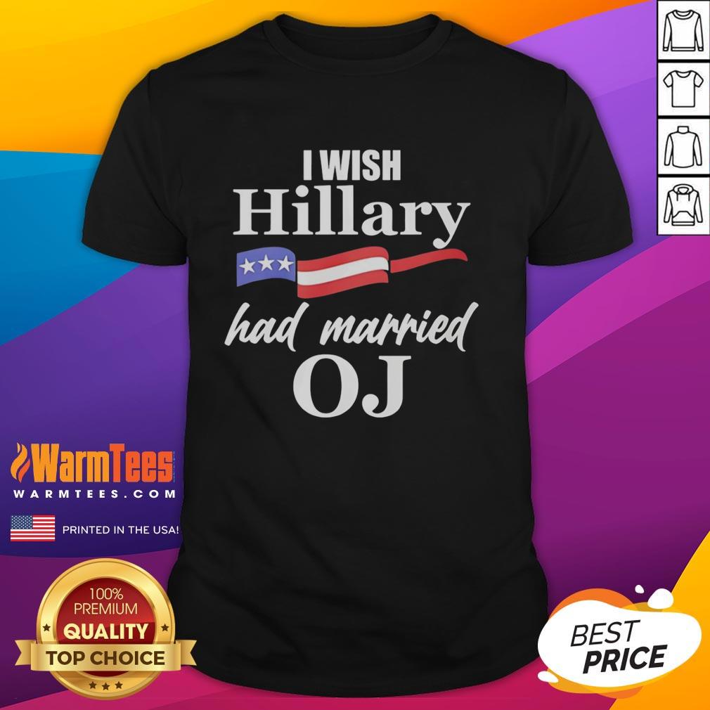 Original I Wish Hillary Had Married Oj USA Flag T-Shirt