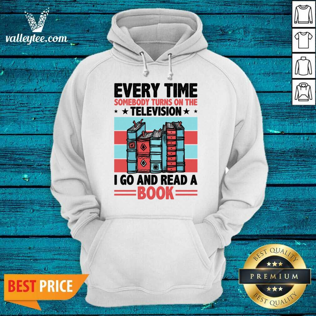 Every Time Somebody Turns On The Television I Go And Read A Book Shirt - Image 4