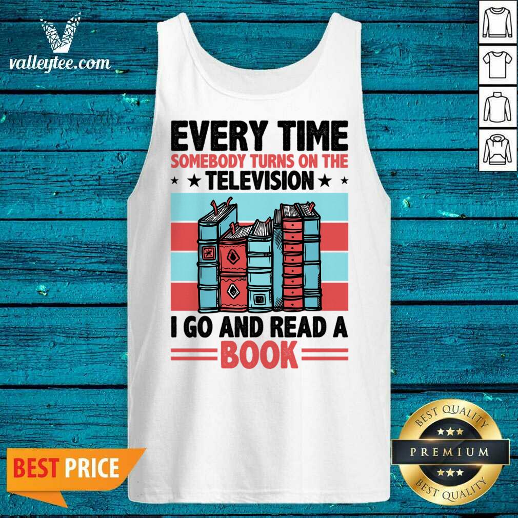 Every Time Somebody Turns On The Television I Go And Read A Book Shirt - Image 2