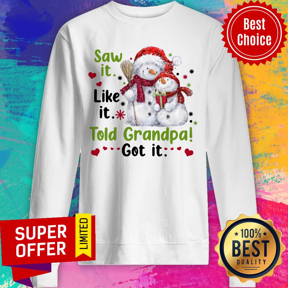 Awesome Snow Saw It Like It Told Grandpa Got It Christmas Shirt - Image 5