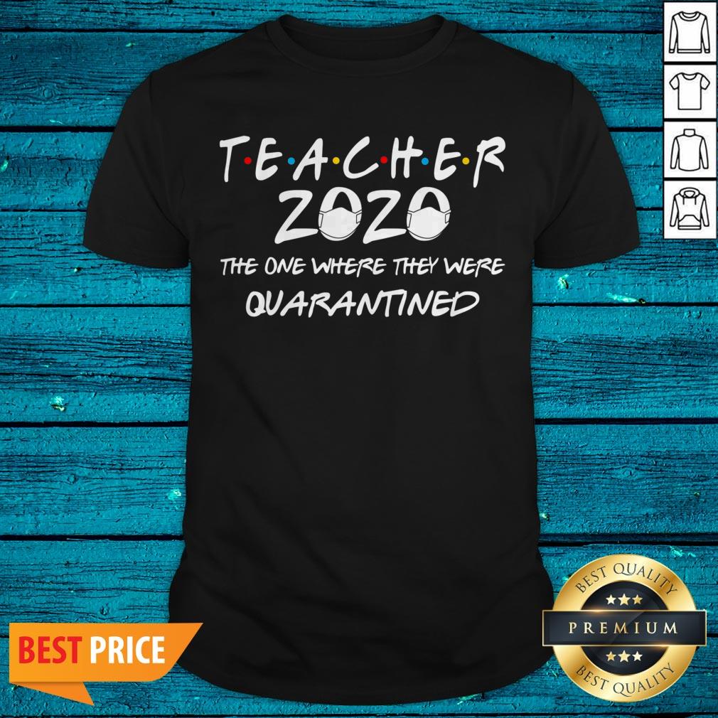 Class Of 2020-Graduation Teache Funny Teacher Quarantine Shirt