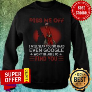 Alternative view of Rooster Piss Me Of I Will Slap You So Hand Even Google Won’t Be Able To Find You Shirt