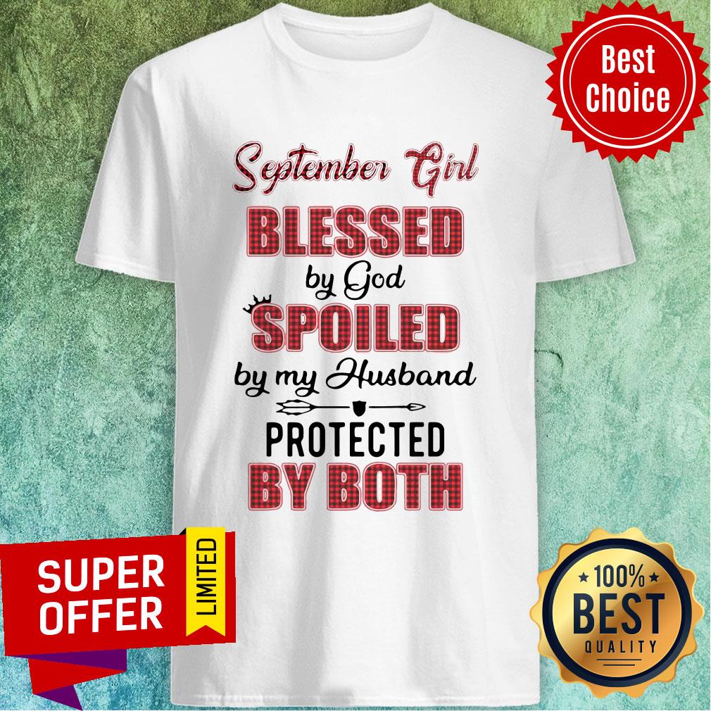 September Girl Blessed By God Spoiled By My Husband Protected By Both Shirt