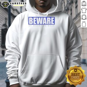 Alternative view of Good Beware Of What You Wear T-Shirt