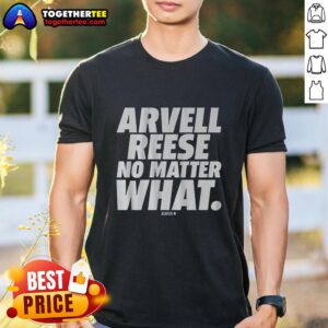Awesome Arvell Reese No Matter What T-Shirt