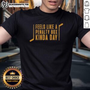 Good Pittsburgh Penguins Hockey Feels Like A Penalty Box Kinda Day T-Shirt