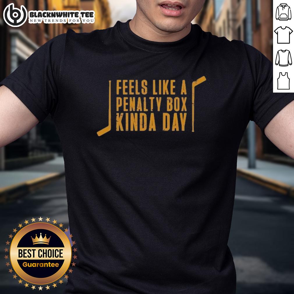 Good Pittsburgh Penguins Hockey Feels Like A Penalty Box Kinda Day T-Shirt