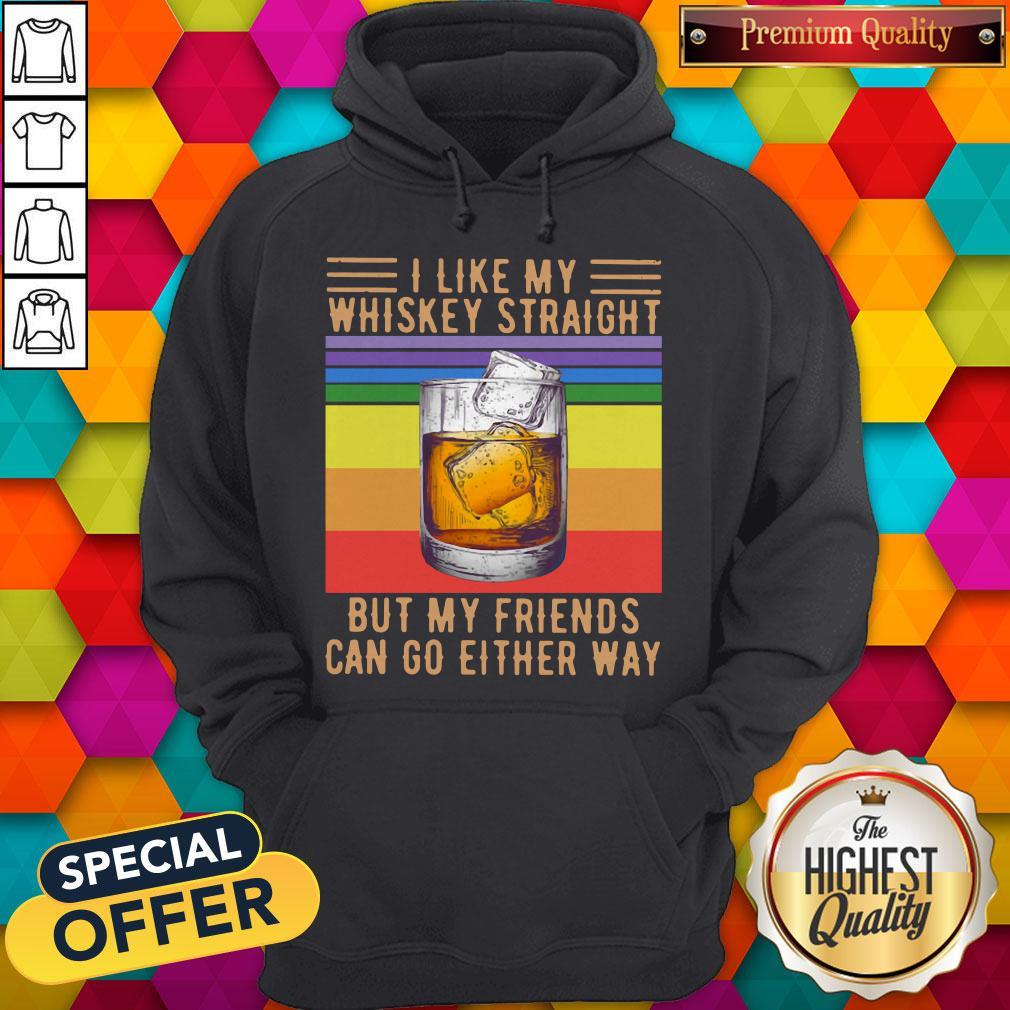 I Like My Whiskey Straight But My Friends Can Go Either Way Vintage Shirt - Image 4