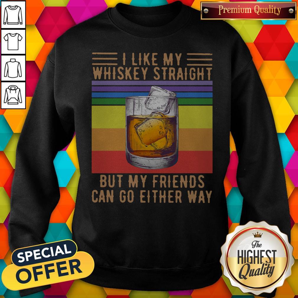 I Like My Whiskey Straight But My Friends Can Go Either Way Vintage Shirt - Image 2